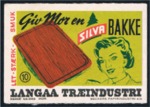 Mærkat som reklame for Langaa Træindustris produkter - her den berømte SILVA bakke
